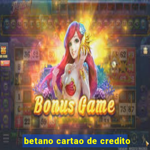 betano cartao de credito